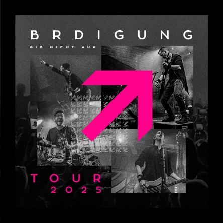 BRDIGUNG GIB NICHT AUF Tour 2025