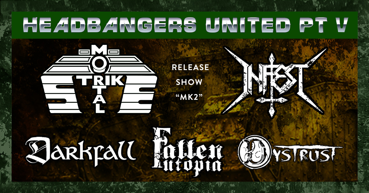 HEADBANGERS UNITED PT V – MORTAL STRIKE | INFEST | DARKFALL | FALLEN UTOPIA | DYSTRUST